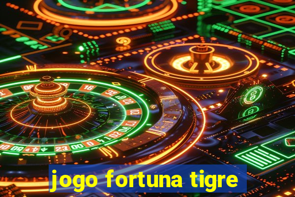 jogo fortuna tigre